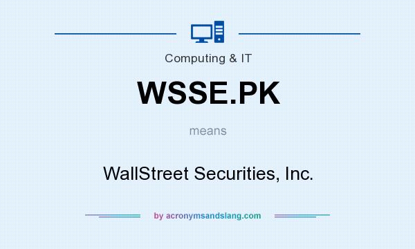 What does WSSE.PK mean? It stands for WallStreet Securities, Inc.