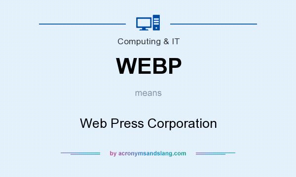 What does WEBP mean? It stands for Web Press Corporation