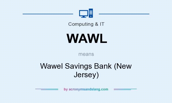 What does WAWL mean? It stands for Wawel Savings Bank (New Jersey)