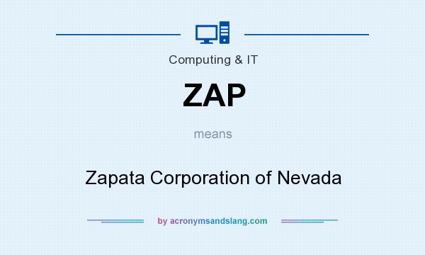 What does ZAP mean? It stands for Zapata Corporation of Nevada