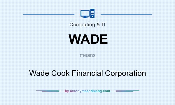 What does WADE mean? It stands for Wade Cook Financial Corporation