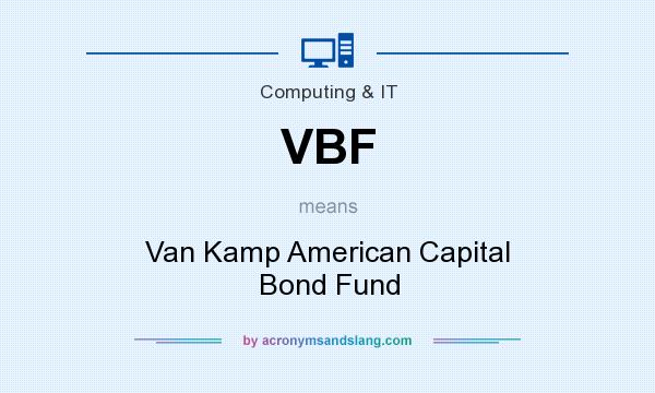 What does VBF mean? It stands for Van Kamp American Capital Bond Fund