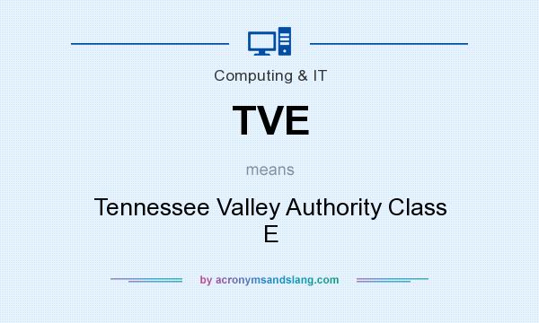 What does TVE mean? It stands for Tennessee Valley Authority Class E