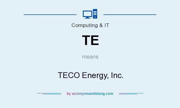 What does TE mean? It stands for TECO Energy, Inc.