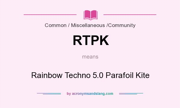 What does RTPK mean? It stands for Rainbow Techno 5.0 Parafoil Kite