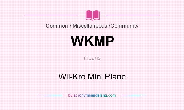 What does WKMP mean? It stands for Wil-Kro Mini Plane