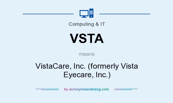 What does VSTA mean? It stands for VistaCare, Inc. (formerly Vista Eyecare, Inc.)