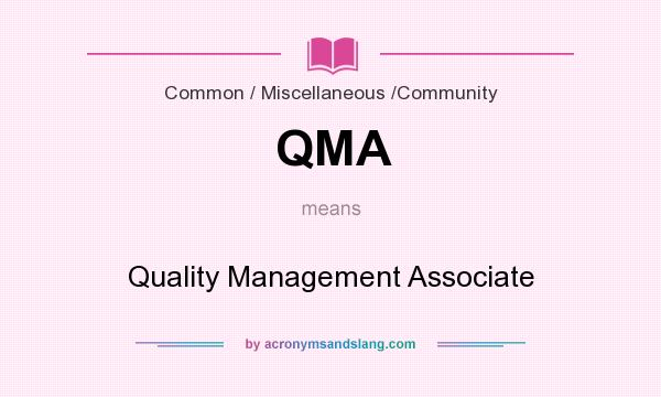 What does QMA mean? It stands for Quality Management Associate