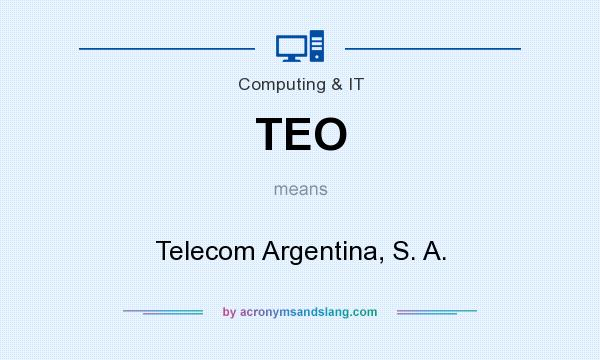 What does TEO mean? It stands for Telecom Argentina, S. A.