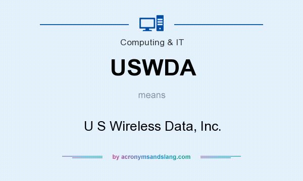 What does USWDA mean? It stands for U S Wireless Data, Inc.