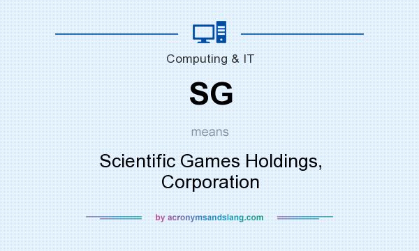 What does SG mean? It stands for Scientific Games Holdings, Corporation