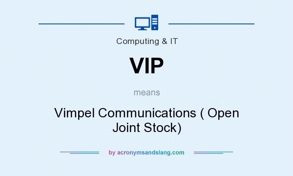 What does VIP mean? It stands for Vimpel Communications ( Open Joint Stock)