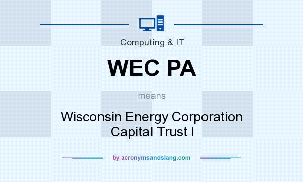 What does WEC PA mean? It stands for Wisconsin Energy Corporation Capital Trust I