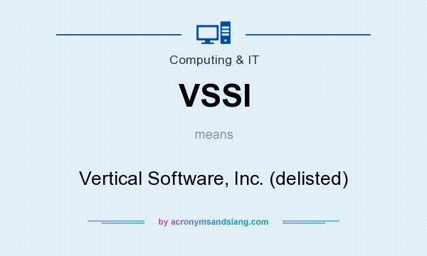 What does VSSI mean? It stands for Vertical Software, Inc. (delisted)