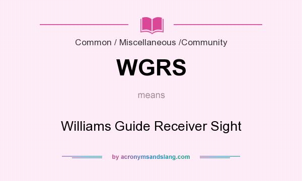 What does WGRS mean? It stands for Williams Guide Receiver Sight