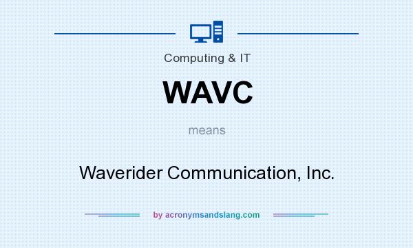 What does WAVC mean? It stands for Waverider Communication, Inc.
