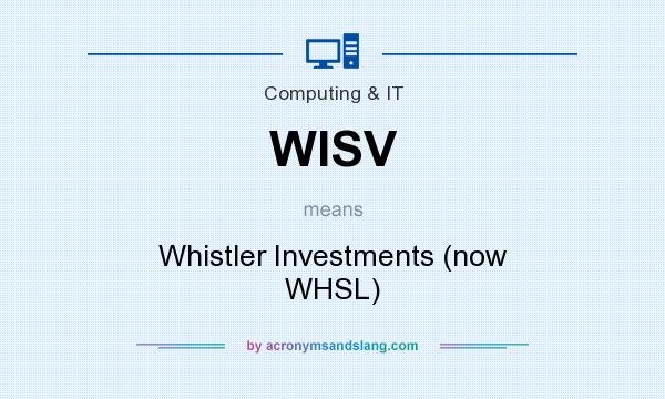 What does WISV mean? It stands for Whistler Investments (now WHSL)