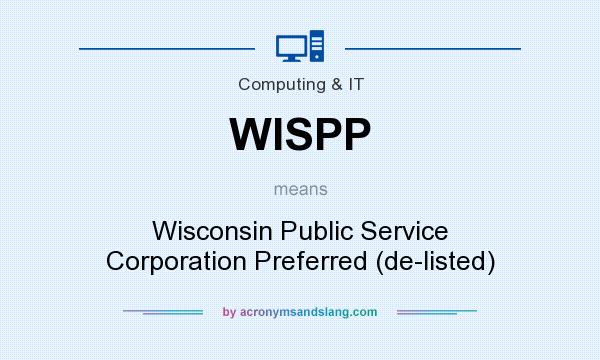 What does WISPP mean? It stands for Wisconsin Public Service Corporation Preferred (de-listed)