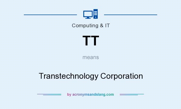 What does TT mean? It stands for Transtechnology Corporation