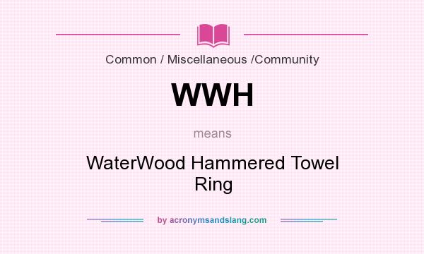 What does WWH mean? It stands for WaterWood Hammered Towel Ring
