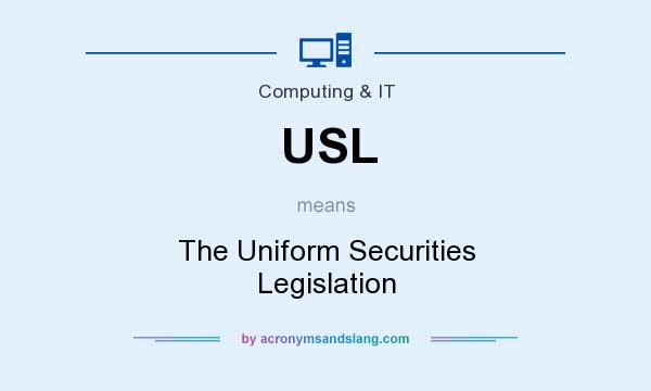 What does USL mean? It stands for The Uniform Securities Legislation