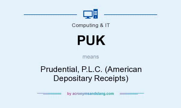 What does PUK mean? It stands for Prudential, P.L.C. (American Depositary Receipts)