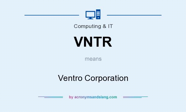 What does VNTR mean? It stands for Ventro Corporation