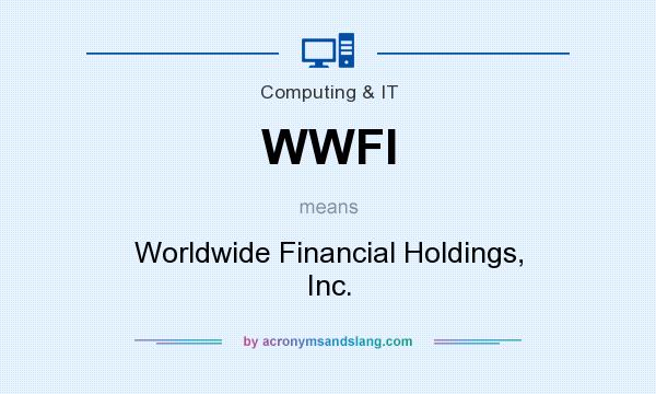 What does WWFI mean? It stands for Worldwide Financial Holdings, Inc.