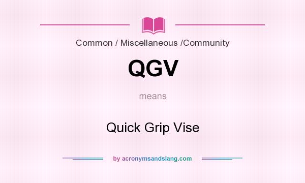 What does QGV mean? It stands for Quick Grip Vise