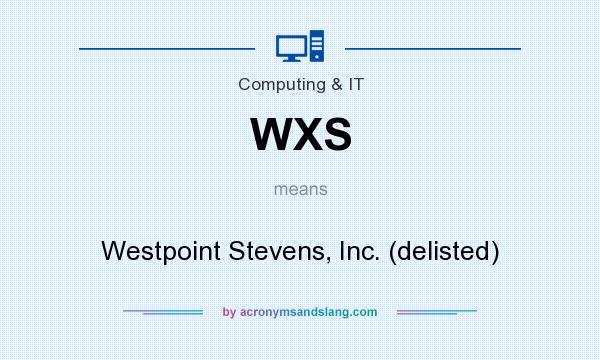 What does WXS mean? It stands for Westpoint Stevens, Inc. (delisted)