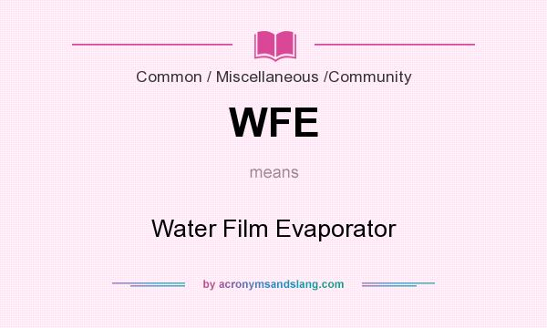 What does WFE mean? It stands for Water Film Evaporator