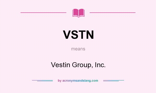 What does VSTN mean? It stands for Vestin Group, Inc.