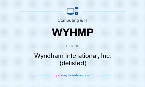 What does WYHMP mean? It stands for Wyndham Interational, Inc. (delisted)