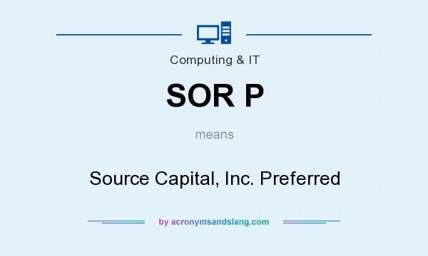 What does SOR P mean? It stands for Source Capital, Inc. Preferred