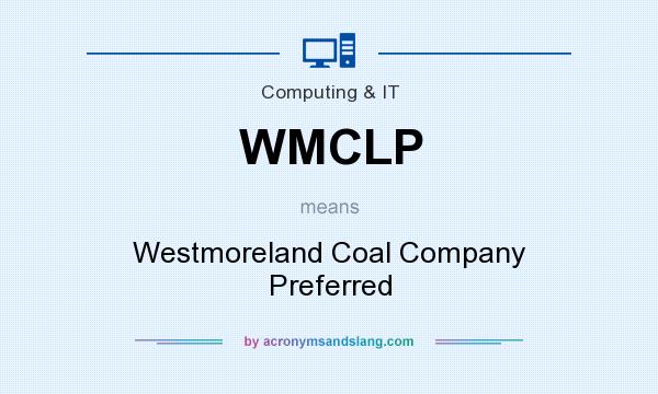 What does WMCLP mean? It stands for Westmoreland Coal Company Preferred