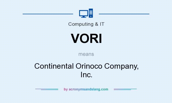 What does VORI mean? It stands for Continental Orinoco Company, Inc.