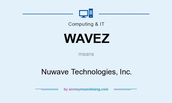 What does WAVEZ mean? It stands for Nuwave Technologies, Inc.