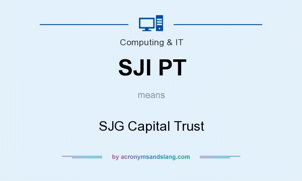 What does SJI PT mean? It stands for SJG Capital Trust