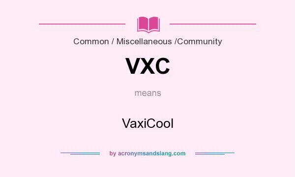 What does VXC mean? It stands for VaxiCool
