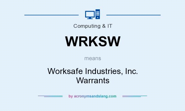What does WRKSW mean? It stands for Worksafe Industries, Inc. Warrants