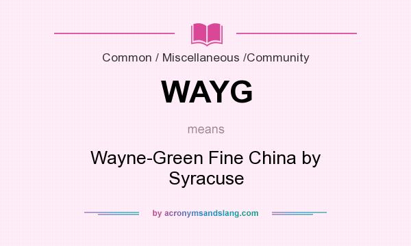 What does WAYG mean? It stands for Wayne-Green Fine China by Syracuse