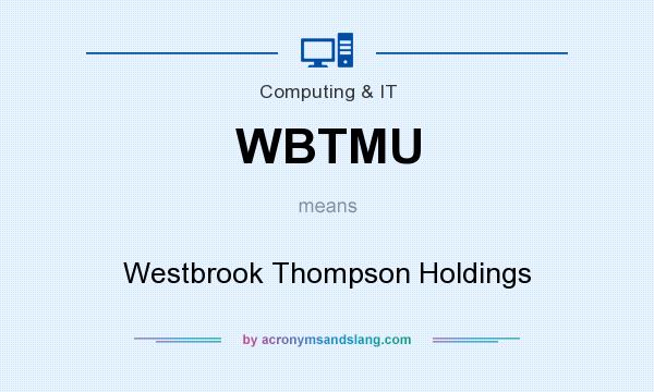 What does WBTMU mean? It stands for Westbrook Thompson Holdings