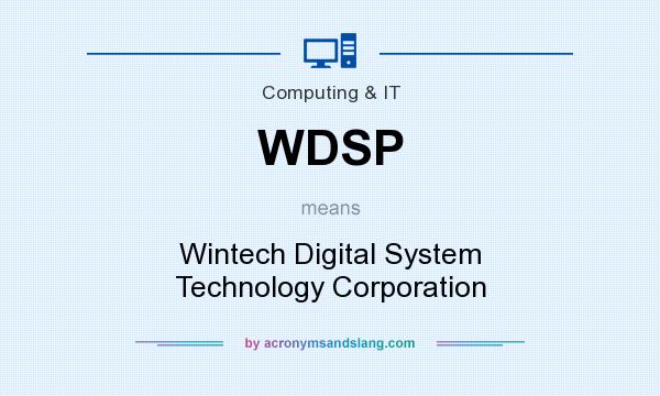 What does WDSP mean? It stands for Wintech Digital System Technology Corporation