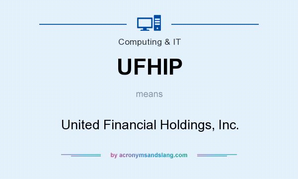 What does UFHIP mean? It stands for United Financial Holdings, Inc.