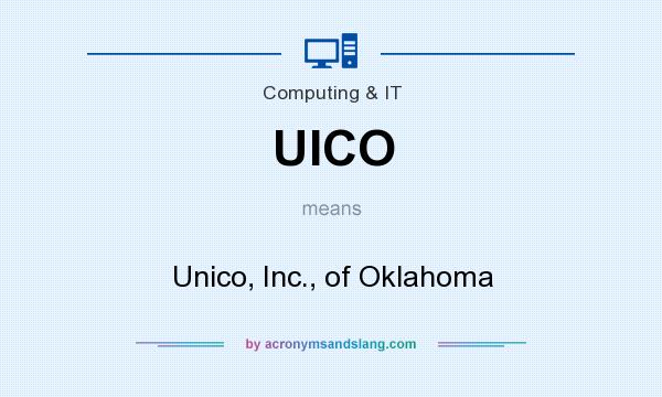 What does UICO mean? It stands for Unico, Inc., of Oklahoma