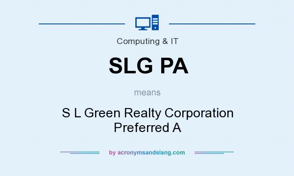 What does SLG PA mean? It stands for S L Green Realty Corporation Preferred A