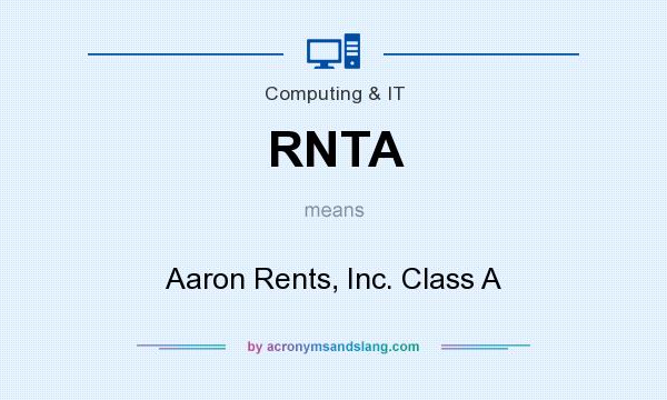 What does RNTA mean? It stands for Aaron Rents, Inc. Class A