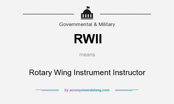 What does RWII mean? It stands for Rotary Wing Instrument Instructor
