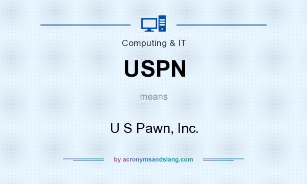 What does USPN mean? It stands for U S Pawn, Inc.