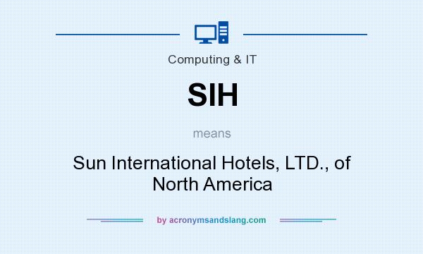 What does SIH mean? It stands for Sun International Hotels, LTD., of North America